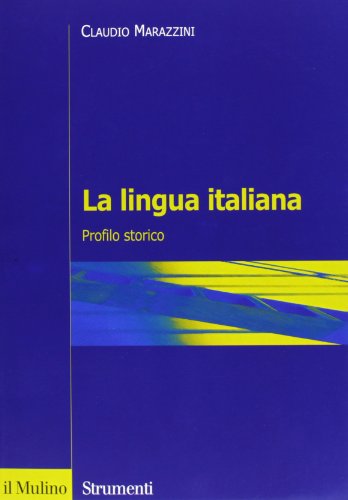 La lingua italiana. Profilo storico (Strumenti. Linguistica e critica letter.) von Il Mulino
